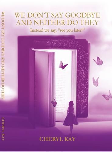 Cover image for We Don't Say Goodbye and Neither Do They: Instead we say See You Later!