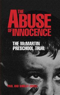 Cover image for The Abuse of Innocence: The McMartin Preschool Trial
