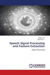 Cover image for Speech Signal Processing and Feature Extraction