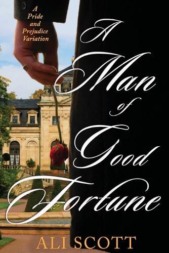 Cover image for A Man of Good Fortune: A Sequel to Jane Austen's Pride and Prejudice