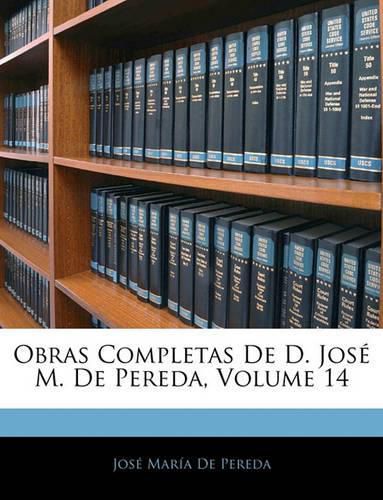 Obras Completas de D. Jos M. de Pereda, Volume 14