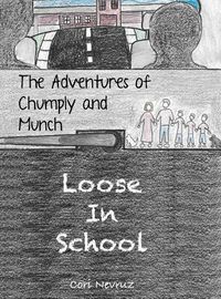 Cover image for The Adventures of Chumply and Munch: Loose in School