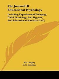 Cover image for The Journal of Educational Psychology: Including Experimental Pedagogy, Child Physiology and Hygiene, and Educational Statistics (1915)