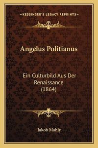 Cover image for Angelus Politianus: Ein Culturbild Aus Der Renaissance (1864)