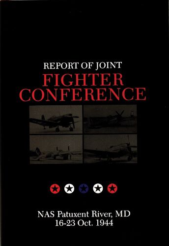 Cover image for Report of Joint Fighter Conference: NAS Patukent River, MD - 16-23 October 1944