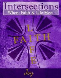 Cover image for Intersections: Where Faith and Life Meet: Joy