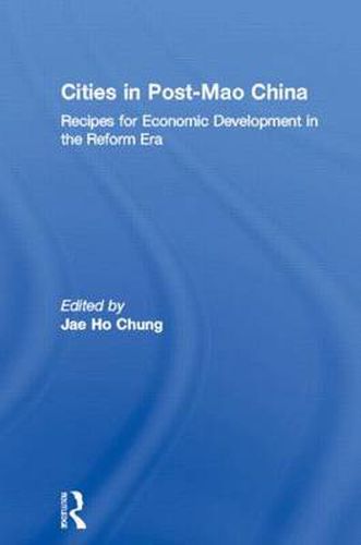 Cover image for Cities in Post-Mao China: Recipes for Economic Development in the Reform Era