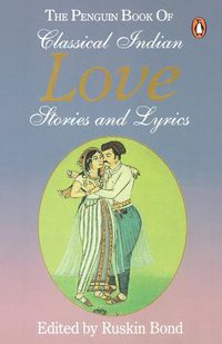 Cover image for The Penguin Book of Classical Indian Love Stories and Lyrics