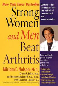 Cover image for Strong Women and Men Beat Arthritis: Cutting-Edge Strategies for the Relief of Rheumatoid and Osteoarthritis
