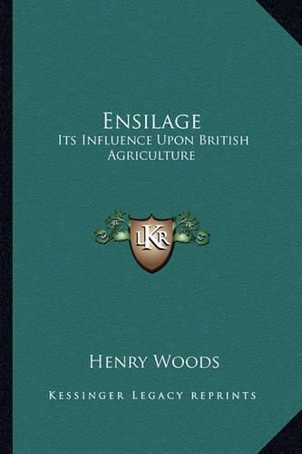 Cover image for Ensilage: Its Influence Upon British Agriculture