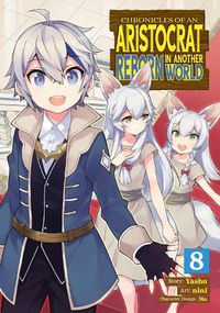 Cover image for Chronicles of an Aristocrat Reborn in Another World (Manga) Vol. 8