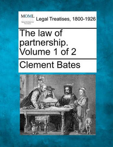 The law of partnership. Volume 1 of 2