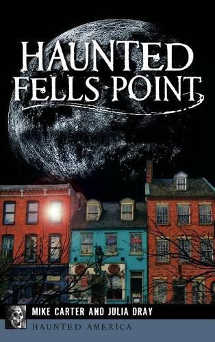 Haunted Fells Point: Ghosts of Baltimore's Waterfront