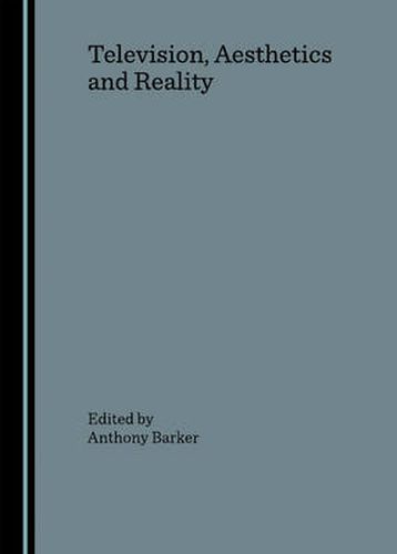 Cover image for Television, Aesthetics and Reality