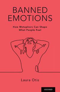 Cover image for Banned Emotions: How Metaphors Can Shape What People Feel