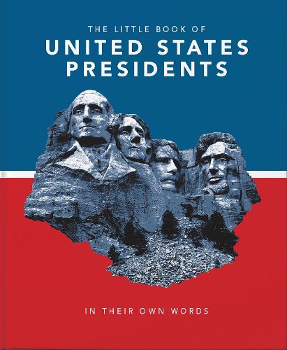 Cover image for The Little Book of United States Presidents: In Their Own Words