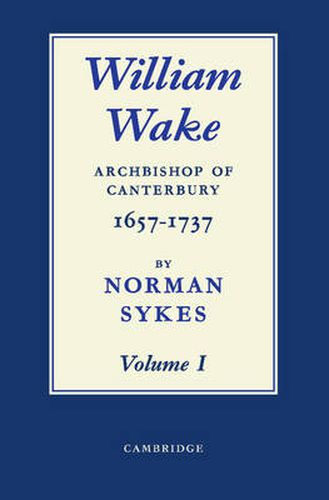 Cover image for William Wake 2 Volume Paperback Set: Archbishop of Canterbury 1657-1757