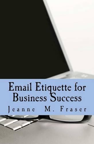 Cover image for Email Etiquette for Business Success: Use Emotional Intelligence to communicate effectively in the Business World