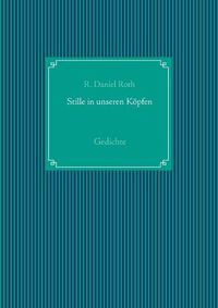 Cover image for Stille in unseren Koepfen: Gedichte