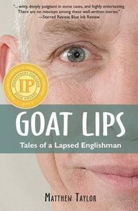 Cover image for Goat Lips: Tales of a Lapsed Englishman