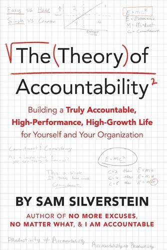 Cover image for The Theory of Accountability: Building a Truly Accountable, High-Performance, High-Growth Life for Yourself and Your Organization