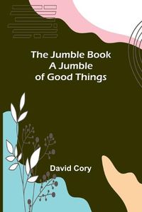 Cover image for The Jumble Book; A Jumble of Good Things