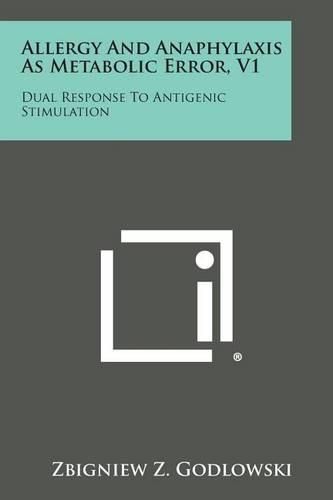 Cover image for Allergy and Anaphylaxis as Metabolic Error, V1: Dual Response to Antigenic Stimulation