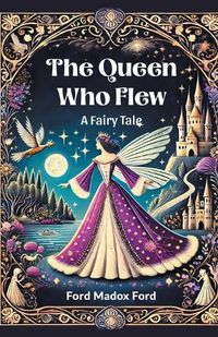 Cover image for The Queen Who Flew A Fairy Tale