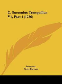 Cover image for C. Suetonius Tranquillus V1, Part 1 (1736)