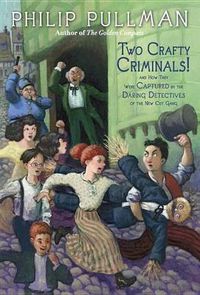 Cover image for Two Crafty Criminals!: and how they were Captured by the Daring Detectives of the New Cut Gang
