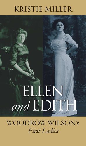 Cover image for Ellen and Edith: Woodrow Wilson's First Ladies