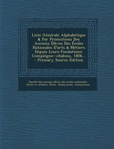 Cover image for Liste Generale Alphabetique & Par Promotions Des Anciens Eleves Des Ecoles Nationales D'Arts & Metiers Depuis Leurs Fondations