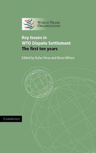 Key Issues in WTO Dispute Settlement: The First Ten Years