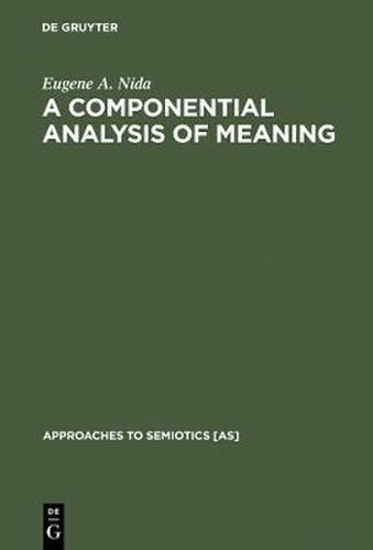 Cover image for A Componential Analysis of Meaning: An Introduction to Semantic Structures