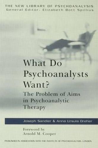 Cover image for What Do Psychoanalysts Want?: The Problem of Aims in Psychoanalytic Therapy