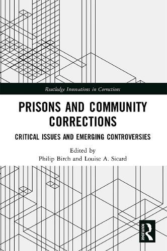 Prisons and Community Corrections: Critical Issues and Emerging Controversies