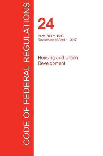 Cover image for CFR 24, Parts 700 to 1699, Housing and Urban Development, April 01, 2017 (Volume 4 of 5)