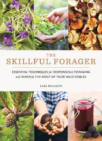 Cover image for Skillful Forager: Essential Techniques for Responsible Foraging and Making the Most of Your Wild Edibles
