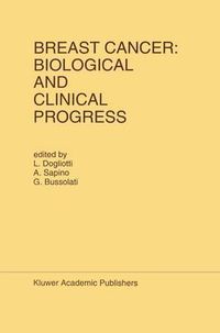 Cover image for Breast Cancer: Biological and Clinical Progress: Proceedings of the Conference of the International Association for Breast Cancer Research, St. Vincent, Aosta Valley, Italy, May 26-29, 1991