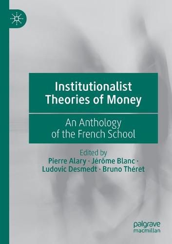 Cover image for Institutionalist Theories of Money: An Anthology of the French School