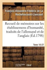 Cover image for Recueil de Memoires Sur Les Etablissemens d'Humanite, Vol.10, Memoire N Degrees 27: Traduits de l'Allemand Et de l'Anglais.