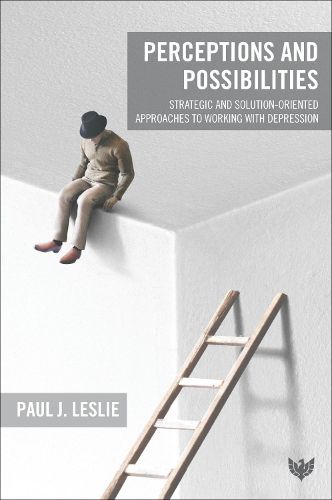 Cover image for Perceptions and Possibilities: Strategic and Solution-Oriented Approaches to Working with Depression