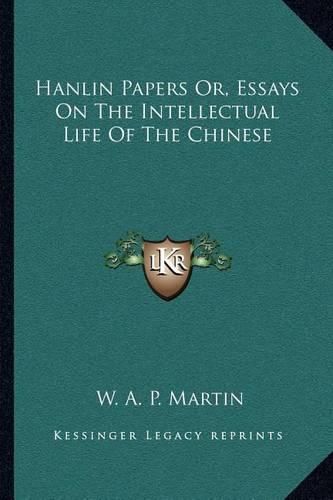 Cover image for Hanlin Papers Or, Essays on the Intellectual Life of the Chinese