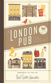Cover image for A London Pub for Every Occasion: 161 tried-and-tested pubs in a pocket-sized guide that's perfect for Londoners and travellers alike