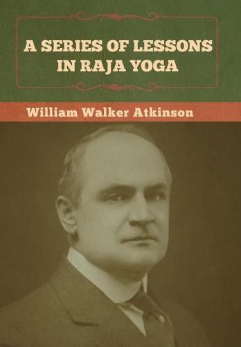 Cover image for A Series of Lessons in Raja Yoga