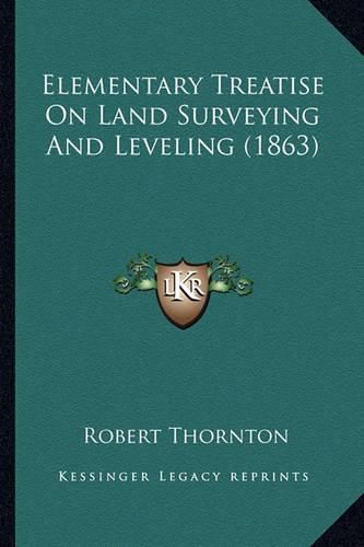 Elementary Treatise on Land Surveying and Leveling (1863)