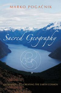 Cover image for Sacred Geography: Geomancy: Co-creating the Earth Cosmos