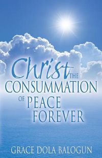 Cover image for Christ The Consummation of Peace forever