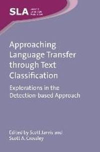 Cover image for Approaching Language Transfer through Text Classification: Explorations in the Detection-based Approach