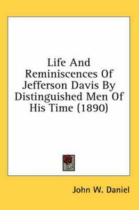Cover image for Life and Reminiscences of Jefferson Davis by Distinguished Men of His Time (1890)
